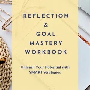 Reflection & Goal Mastery Workbook
